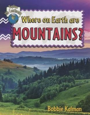 Cover for Bobbie Kalman · Where On Earth Are Mountains - Explore the Continents (Paperback Book) (2014)