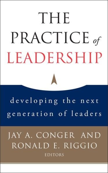 Cover for Jay A. Conger · The Practice of Leadership: Developing the Next Generation of Leaders (Hardcover Book) (2006)