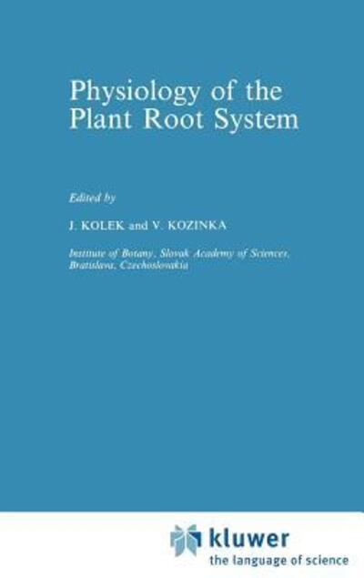 Cover for Jozef Kolek · Physiology of the Plant Root System - Developments in Plant and Soil Sciences (Hardcover Book) [1992 edition] (1992)