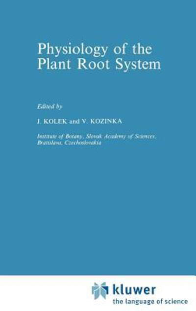 Jozef Kolek · Physiology of the Plant Root System - Developments in Plant and Soil Sciences (Hardcover Book) [1992 edition] (1992)