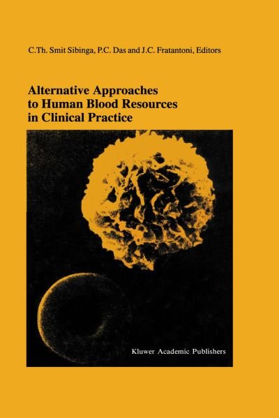 Cover for C Smitsibinga · Alternative Approaches to Human Blood Resources in Clinical Practice: Proceedings of the Twenty-Second International Symposium on Blood Transfusion, Groningen 1997, organized by the Red Cross Blood Bank Noord Nederland - Developments in Hematology and Imm (Hardcover bog) [1998 edition] (1998)