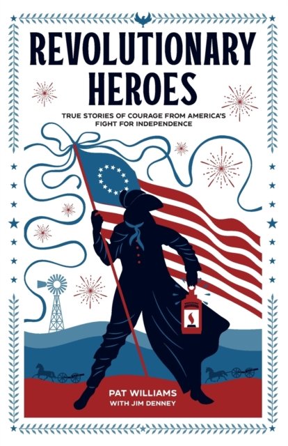 Cover for Pat Williams · Revolutionary Heroes – True Stories of Courage from America's Fight for Independence (Paperback Book) (2023)
