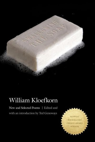 Swallowing the Soap: New and Selected Poems - William Kloefkorn - Books - University of Nebraska Press - 9780803234055 - October 1, 2010