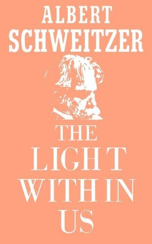 The Light Within Us - Albert Schweitzer - Books - Philosophical Library - 9780806530055 - June 1, 1985