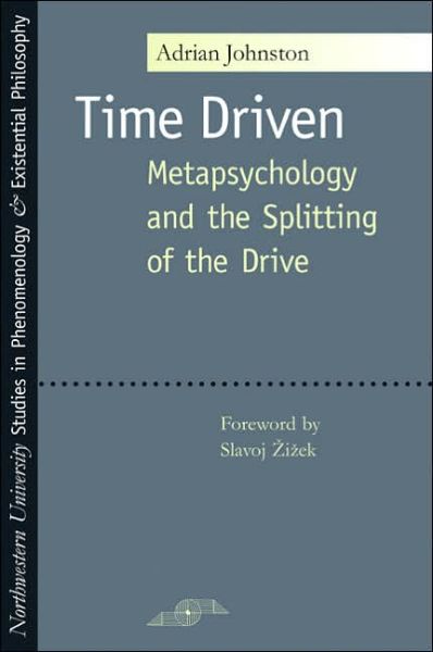 Cover for Adrian Johnston · Time Driven: Metapsychology and the Splitting of the Drive - Studies in Phenomenology and Existential Philosophy (Paperback Book) (2005)