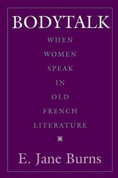 Cover for E. Jane Burns · Bodytalk: When Women Speak in Old French Literature - New Cultural Studies (Taschenbuch) (1993)