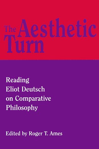 Cover for Roger T. Ames · The Aesthetic Turn: Reading Eliot Deutsch on Comparative Philosophy - Critics &amp; Their Critics (Hardcover Book) (1999)