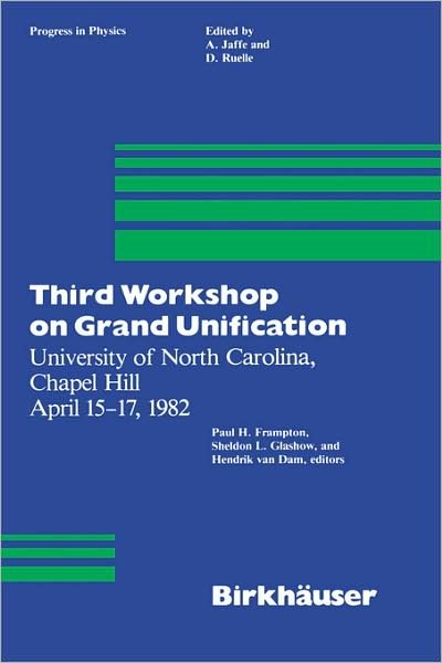 Cover for Paul H. Frampton · Third Workshop on Grand Unification: University of North Carolina, Chapel Hill April 15-17, 1982 - Progress in Mathematical Physics (Hardcover Book) [Softcover Reprint of the Original 1st Ed. 1982 edition] (1982)