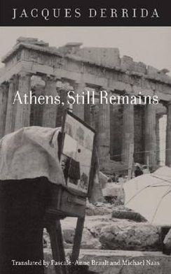 Cover for Jacques Derrida · Athens, Still Remains: The Photographs of Jean-Francois Bonhomme (Hardcover bog) (2010)