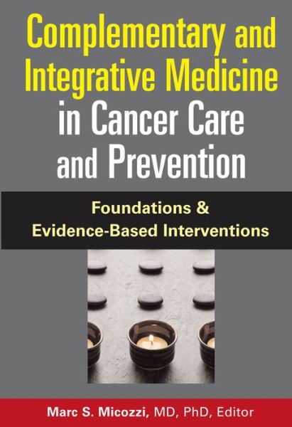 Complementary and Integrative Medicine in Cancer Care and Prevention - Springer Series on Medical Education - Marc S Micozzi - Bøger - Springer Publishing Co Inc - 9780826103055 - 25. oktober 2006