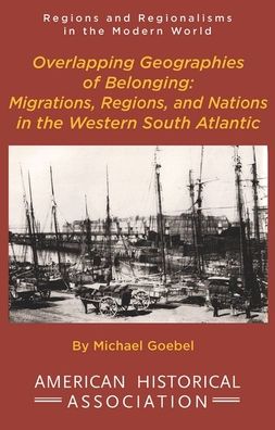 Cover for Michael Goebel · Overlapping geographies of belonging (Book) (2013)