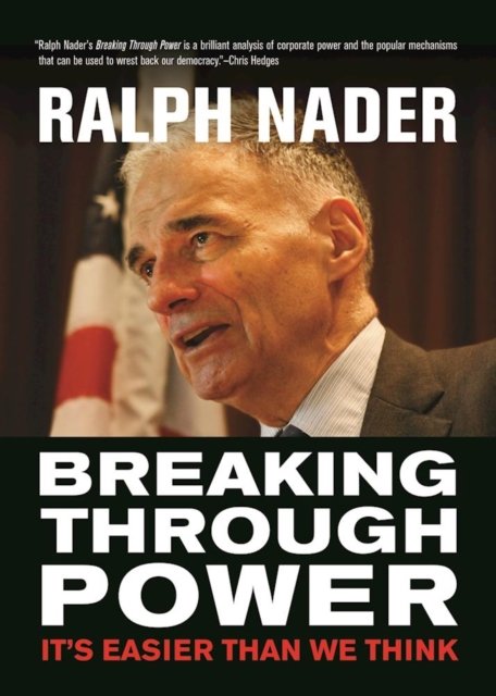 Cover for Ralph Nader · Breaking Through Power: It's Easier Than We Think - City Lights Open Media (Taschenbuch) (2016)