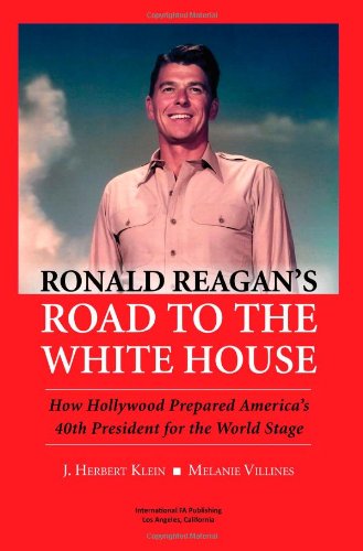 Cover for Melanie Villines · Ronald Reagan's Road to the White House: How Hollywood Prepared America's 40th President for the World Stage (Paperback Book) (2011)