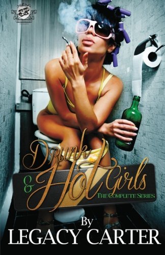 Cover for Legacy Carter · Drunk &amp; Hot Girls: the Complete Series (The Cartel Publications Presents) (Paperback Bog) (2013)
