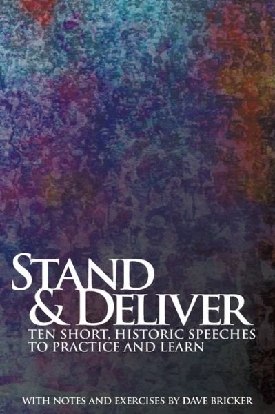 Cover for Dave Bricker · Stand &amp; Deliver: Ten Short, Historic Speeches to Practice and Learn (Paperback Book) (2019)