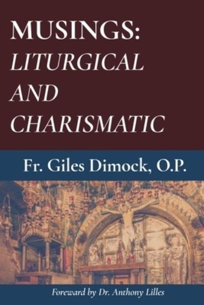 Cover for Giles Dimock OP · Musings Liturgical and Charismatic (Paperback Bog) (2020)