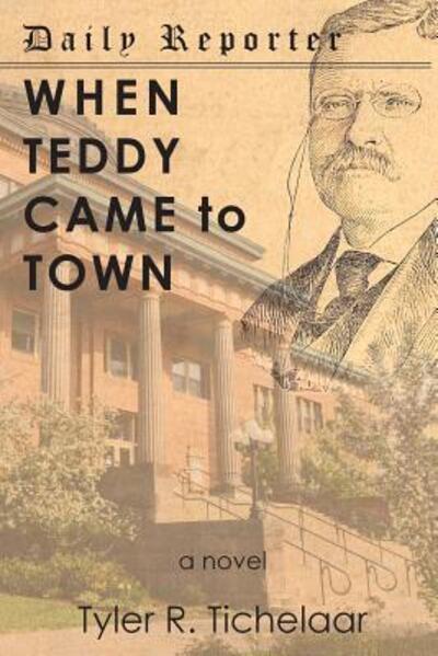 Cover for Tyler Tichelaar · When Teddy Came to Town (Book) (2018)