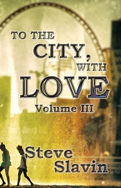 Cover for Steve Slavin · To the City, With Love (Taschenbuch) (2019)