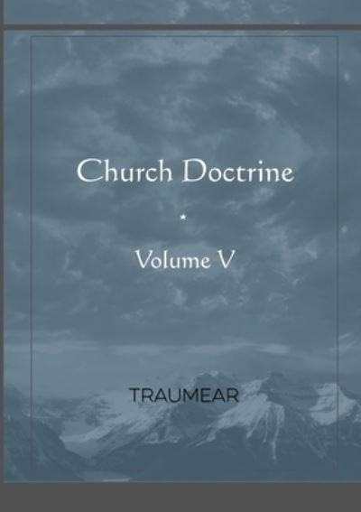 Cover for Traumear · Church Doctrine - Volume V (Paperback Book) (2021)