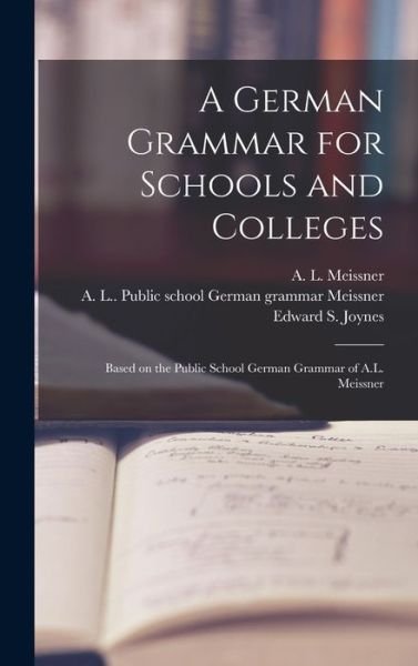 Cover for A L (Albert L ) Meissner · A German Grammar for Schools and Colleges: Based on the Public School German Grammar of A.L. Meissner (Innbunden bok) (2021)