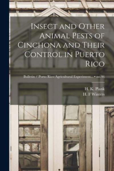 Cover for H K (Harold Kaufman) 1891- Plank · Insect and Other Animal Pests of Cinchona and Their Control in Puerto Rico; no.46 (Paperback Book) (2021)