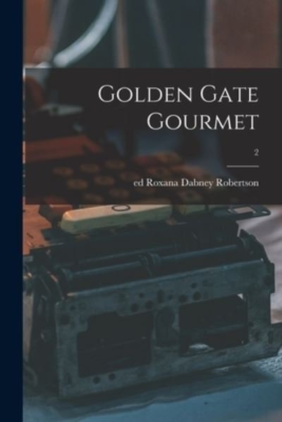 Cover for Roxana Dabney Ed Robertson · Golden Gate Gourmet; 2 (Pocketbok) (2021)