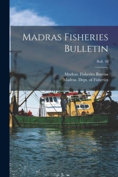 Cover for Madras (India State) Fisheries Bur · Madras Fisheries Bulletin; bull. 10 (Paperback Book) (2021)