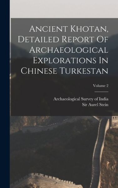 Cover for Aurel Stein · Ancient Khotan, Detailed Report of Archaeological Explorations in Chinese Turkestan; Volume 2 (Book) (2022)