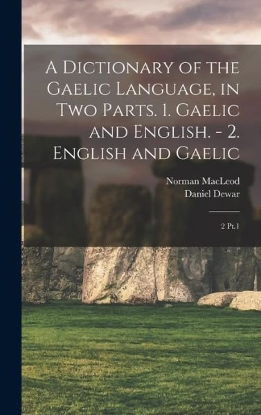 Cover for Norman MacLeod · Dictionary of the Gaelic Language, in Two Parts. 1. Gaelic and English. - 2. English and Gaelic (Book) (2022)