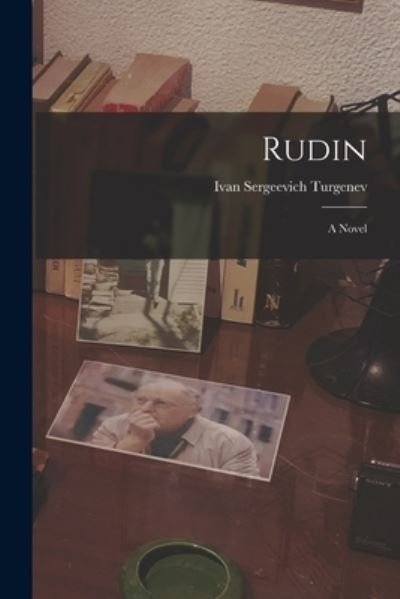 Rudin - Ivan Sergeevich Turgenev - Books - Creative Media Partners, LLC - 9781017029055 - October 27, 2022