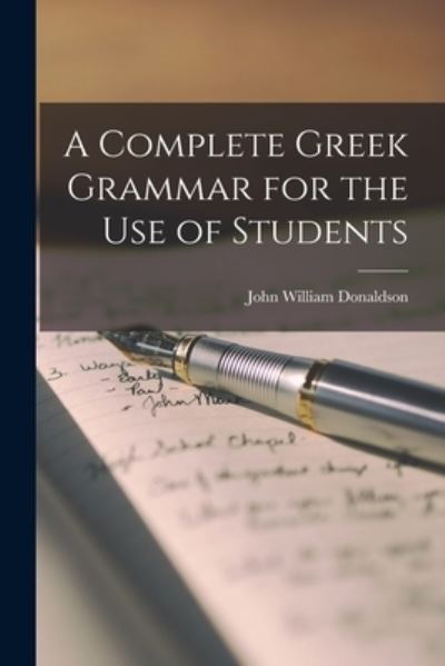 Cover for John William Donaldson · Complete Greek Grammar for the Use of Students (Book) (2022)