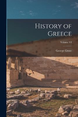 Cover for George Grote · History of Greece; Volume VI (Paperback Book) (2022)
