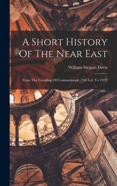 Cover for William Stearns Davis · Short History of the near East (Book) (2022)