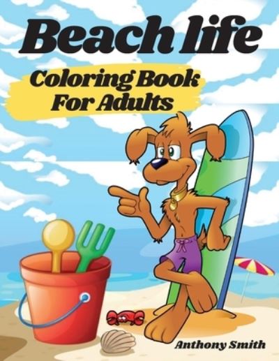 Cover for Anthony Smith · Beach Life Coloring Book For Adults (Paperback Book) (2020)