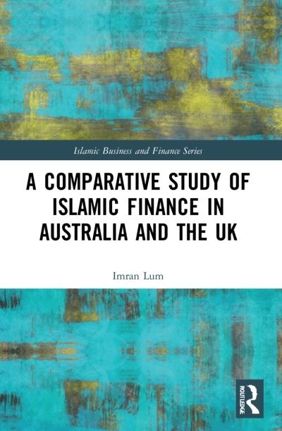 Cover for Imran Lum · A Comparative Study of Islamic Finance in Australia and the UK - Islamic Business and Finance Series (Paperback Book) (2023)