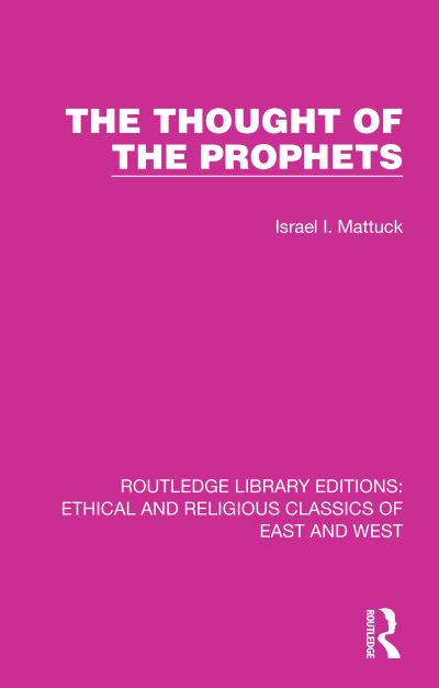 The Thought of the Prophets - Ethical and Religious Classics of East and West - Israel I. Mattuck - Książki - Taylor & Francis Ltd - 9781032147055 - 30 listopada 2021