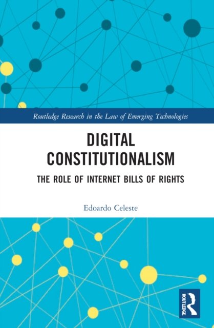Cover for Edoardo Celeste · Digital Constitutionalism: The Role of Internet Bills of Rights - Routledge Research in the Law of Emerging Technologies (Hardcover Book) (2022)