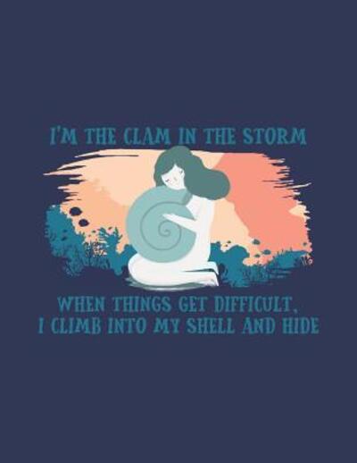 I'm the Clam in the Storm - Jackrabbit Rituals - Książki - Independently Published - 9781072495055 - 6 czerwca 2019