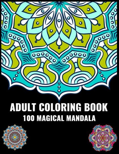 Adult coloring book 100 magical mandala - Sun Moon Journal Notebook Publishing - Książki - Independently published - 9781094754055 - 16 kwietnia 2019