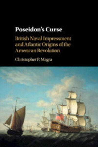 Cover for Magra, Christopher P. (University of Tennessee) · Poseidon's Curse: British Naval Impressment and Atlantic Origins of the American Revolution (Paperback Book) (2019)