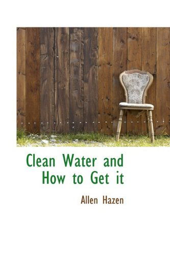 Cover for Allen Hazen · Clean Water and How to Get It (Paperback Book) (2009)