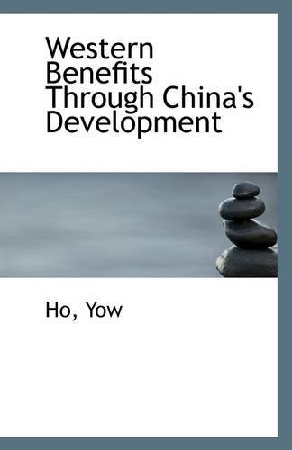 Cover for Ho Yow · Western Benefits Through China's Development (Taschenbuch) (2009)