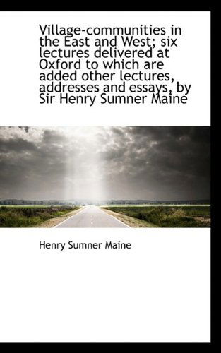 Cover for Sir Henry James Sumner Maine · Village-Communities in the East and West; Six Lectures Delivered at Oxford to Which Are Added Other (Paperback Book) (2009)