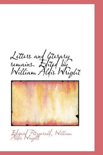 Cover for Edward Fitzgerald · Letters and Literary Remains. Edited by William Aldis Wright (Hardcover Book) (2009)