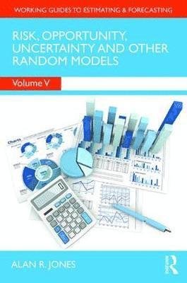 Cover for Alan Jones · Risk, Opportunity, Uncertainty and Other Random Models - Working Guides to Estimating &amp; Forecasting (Hardcover bog) (2018)