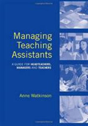 Cover for Watkinson, Anne (Freelance Education Consultant, UK) · Managing Teaching Assistants: A Guide for Headteachers, Managers and Teachers (Hardcover Book) (2016)