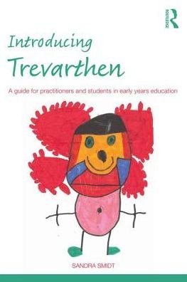 Introducing Trevarthen: A Guide for Practitioners and Students in Early Years Education - Introducing Early Years Thinkers - Sandra Smidt - Bücher - Taylor & Francis Ltd - 9781138221055 - 19. Oktober 2017