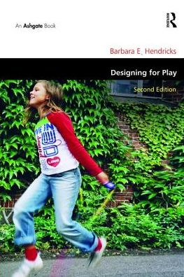 Cover for Barbara E. Hendricks · Designing for Play - Design and the Built Environment (Hardcover Book) (2017)