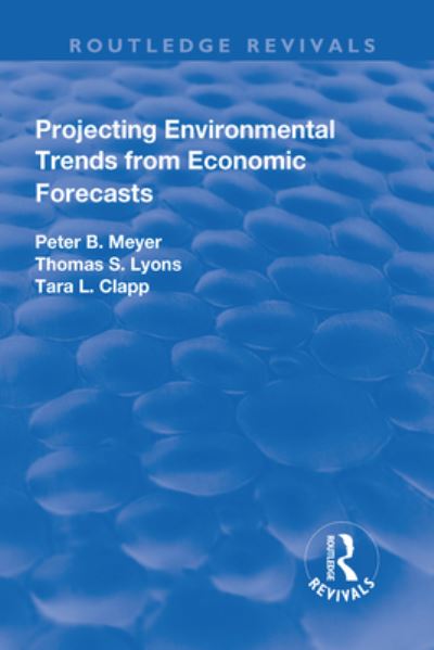 Projecting Environmental Trends from Economic Forecasts - Routledge Revivals - Peter Meyer - Books - Taylor & Francis Ltd - 9781138726055 - January 16, 2019