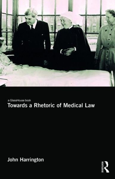 Cover for John Harrington · Towards a Rhetoric of Medical Law (Gebundenes Buch) (2016)